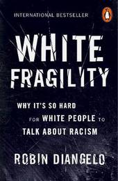 Книга White Fragility: Why It's So Hard for White People to Talk About Racism