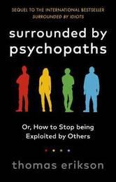 Книга Surrounded by Psychopaths: or, How to Stop Being Exploited by Others