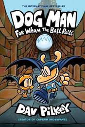 Книга Dog Man 7: For Whom the Ball Rolls