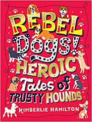 Книга Rebel Dogs! Heroic Tales of Trusty Hounds