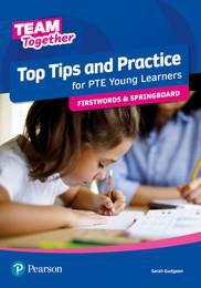 Team Together Top Tips and Practice for PTE Young Learners Firstwords and Springboard