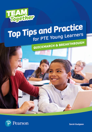 Пособие Team Together Top Tips and Practice for PTE Young Learners Quickmarch and Breakthrough