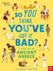 British Museum: So You Think You've Got It Bad? A Kid's Life in Ancient Greece-УЦІНКА