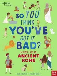 Книга British Museum: So You Think You've Got It Bad? A Kid's Life in Ancient Rome-УЦІНКА