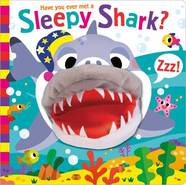 Have You Ever Met a Sleepy Shark? (Hand Puppet Pals)
