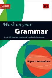 Підручник Collins Work on Your Grammar B2 Upper-Intermediate