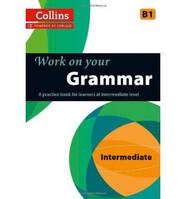 Учебник Collins Work on Your Grammar B1 Intermediate