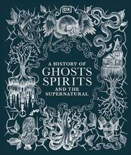 Книга A History of Ghosts, Spirits and the Supernatural
