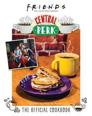 Книга Friends: The Official Central Perk Cookbook