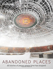 Книга Abandoned Places: 60 Stories of Places Where Time Stopped