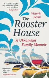 Книга The Rooster House: A Ukrainian Family Memoir