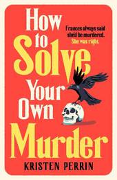 How to Solve Your Own Murder (Book 1)