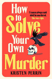How to Solve Your Own Murder (Book 1)