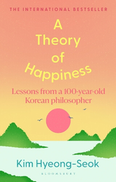 Книга A Theory of Happiness: Lessons from a 100 Year Old Korean Philosopher