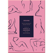 Desire: 100 of Literature's Sexiest Stories