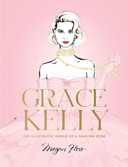 Книга Grace Kelly: The Illustrated World of a Fashion Icon