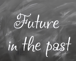 Future in the Past in English and typical situations of use